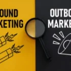 Inbound vs. Outbound Marketing: Which Drives Better Results